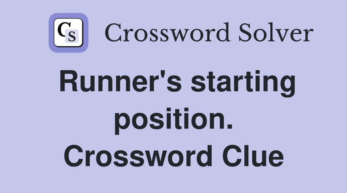 Runner's starting position. Crossword Clue