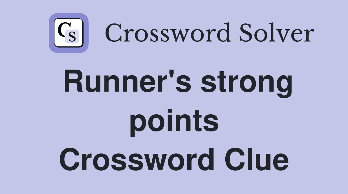 Runner's strong points Crossword Clue