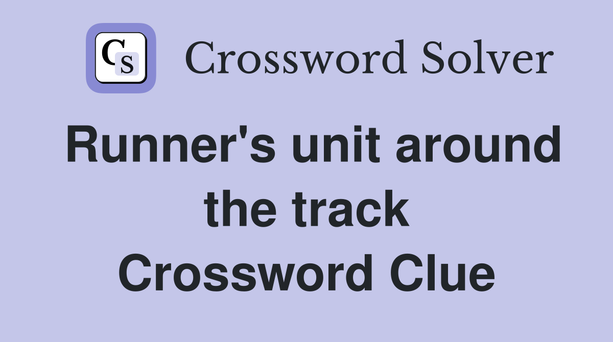 Runner's unit around the track Crossword Clue
