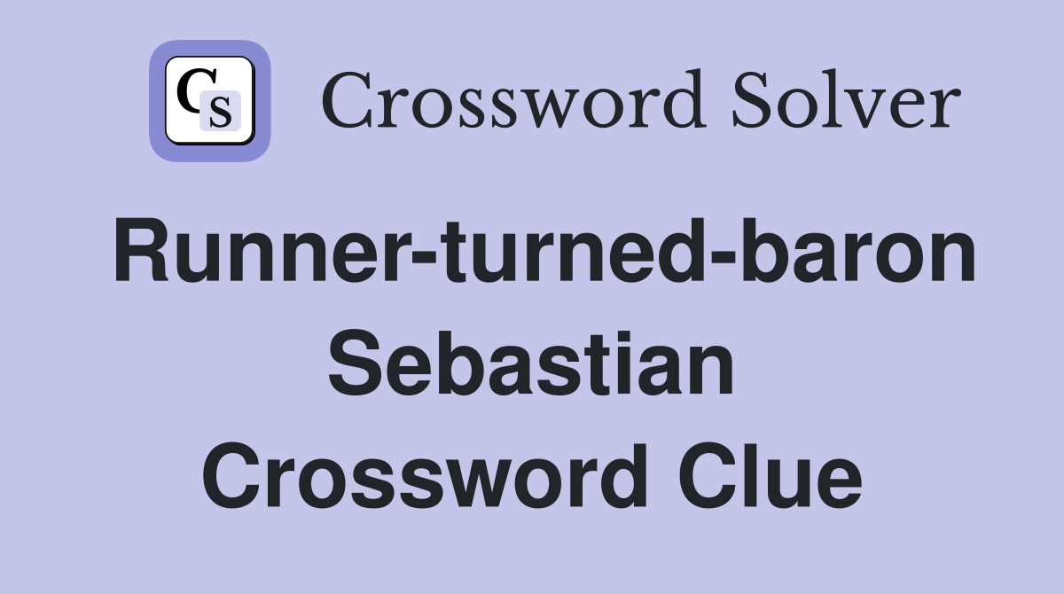 Runner-turned-baron Sebastian Crossword Clue