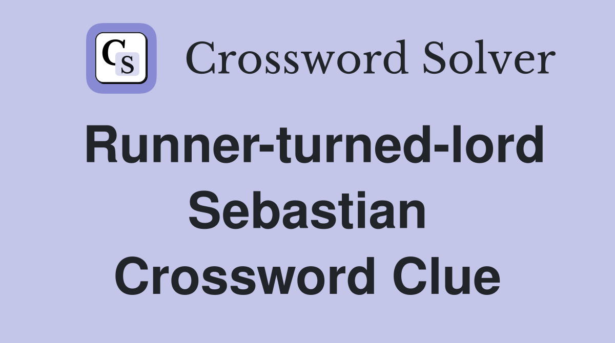 Runner-turned-lord Sebastian Crossword Clue