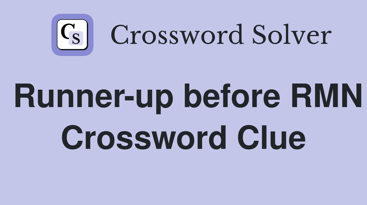 Runner-up before RMN Crossword Clue