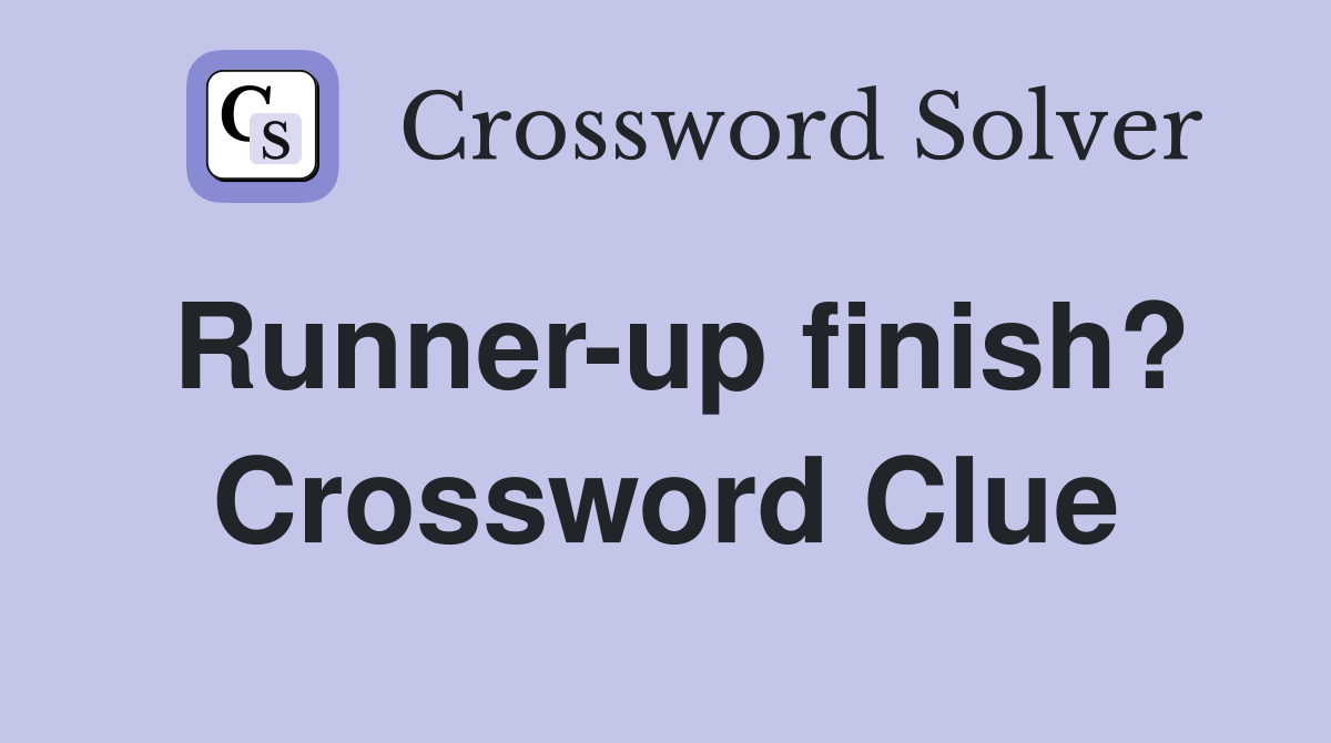 Runner-up finish? Crossword Clue