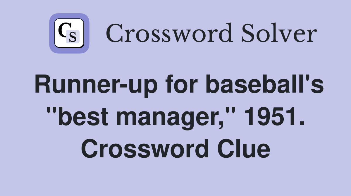 Runner-up for baseball's "best manager," 1951. Crossword Clue