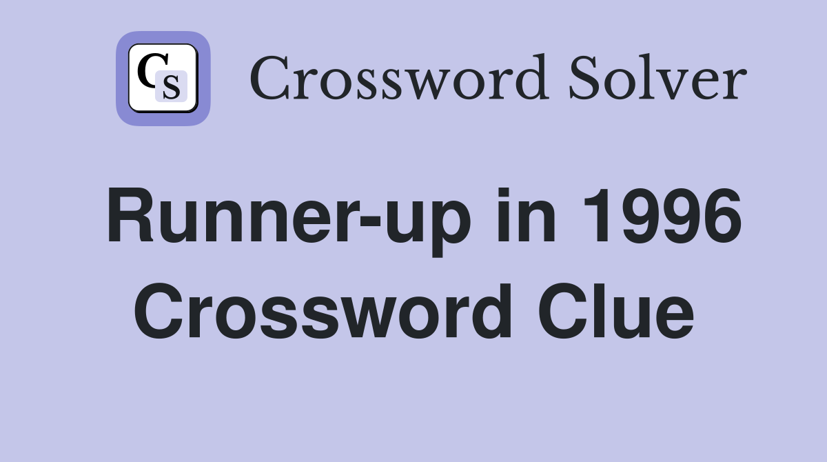 Runner-up in 1996 Crossword Clue