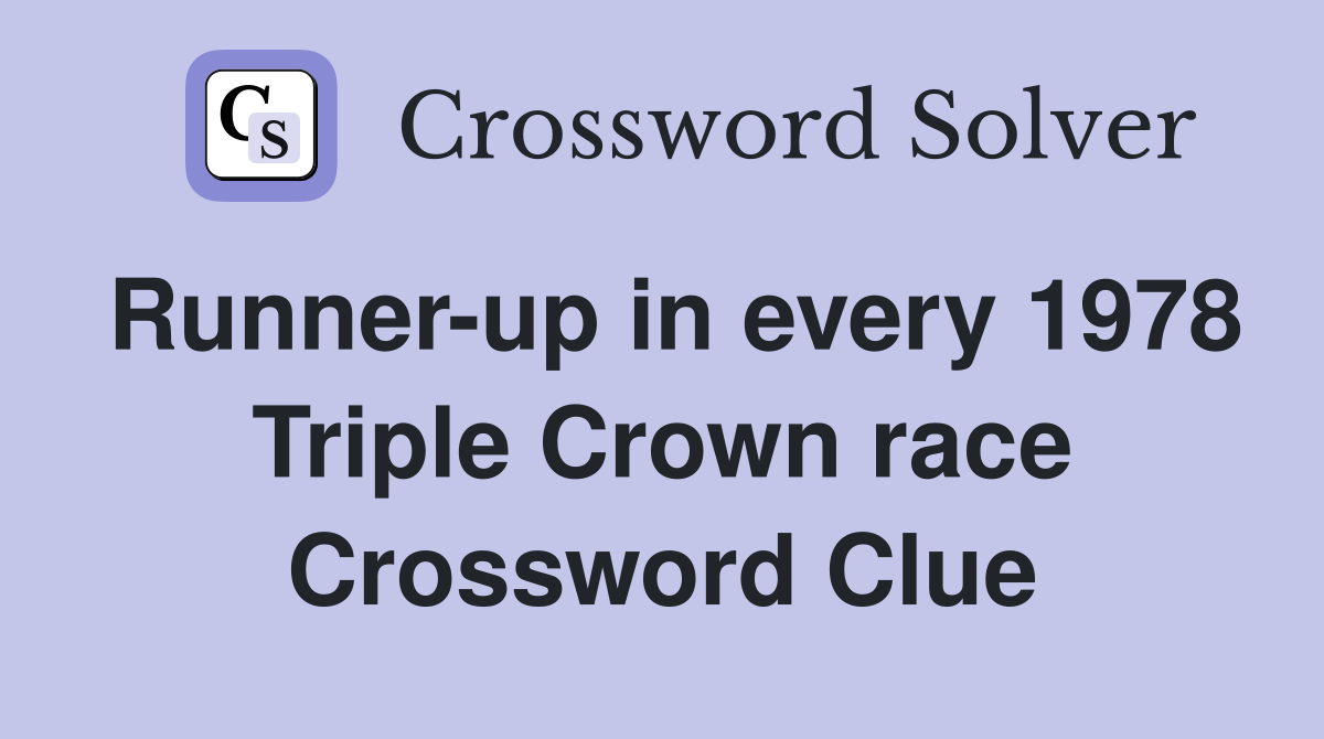 Runner-up in every 1978 Triple Crown race Crossword Clue