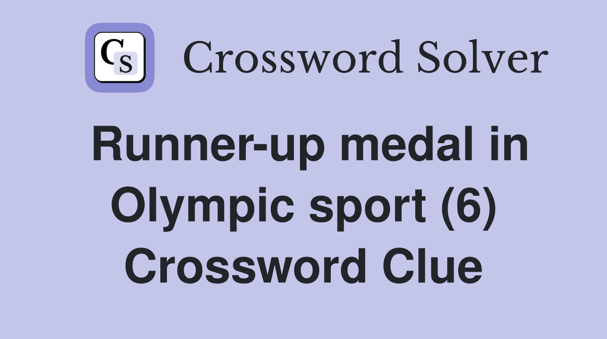 Runner-up medal in Olympic sport (6) Crossword Clue