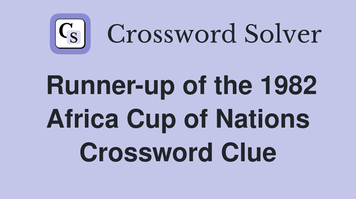 Runner-up of the 1982 Africa Cup of Nations Crossword Clue
