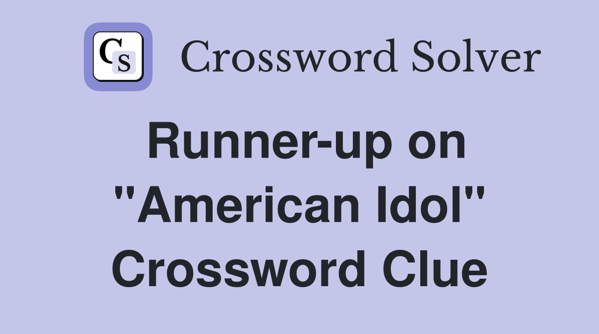 Runner-up on "American Idol" Crossword Clue