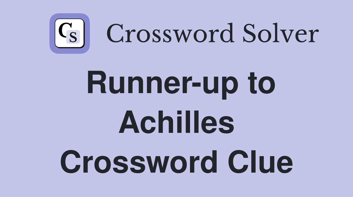 Runner-up to Achilles Crossword Clue