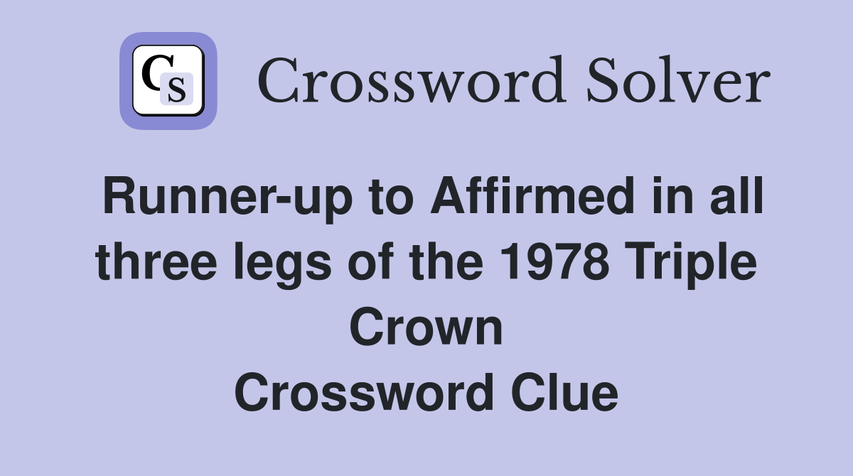 Runner-up to Affirmed in all three legs of the 1978 Triple Crown Crossword Clue