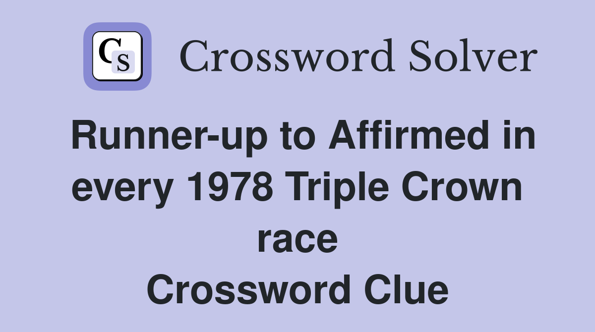 Runner-up to Affirmed in every 1978 Triple Crown race Crossword Clue