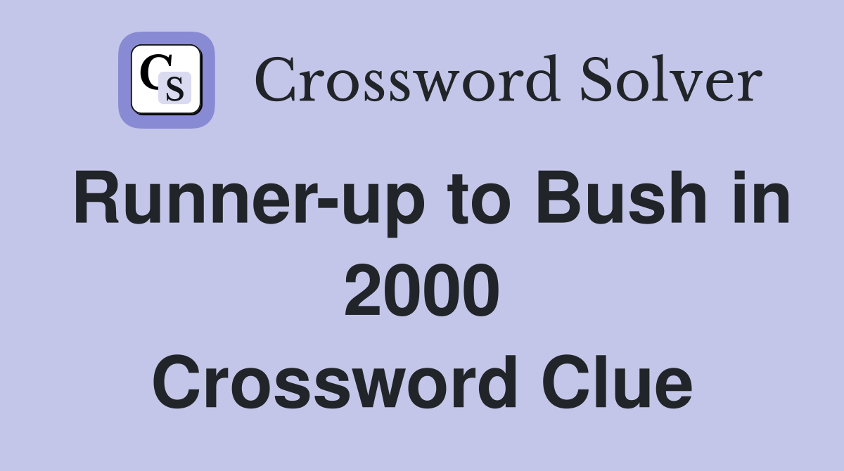 Runner-up to Bush in 2000 Crossword Clue