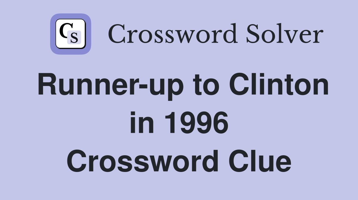 Runner-up to Clinton in 1996 Crossword Clue
