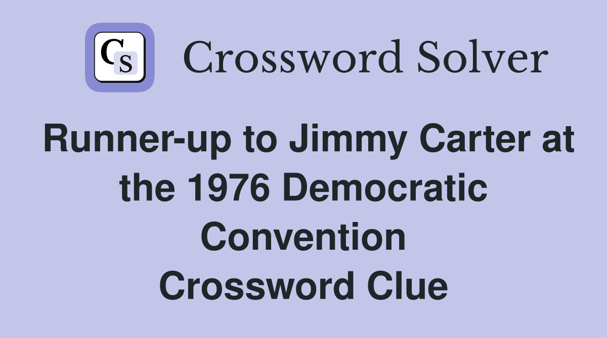 Runner-up to Jimmy Carter at the 1976 Democratic Convention Crossword Clue