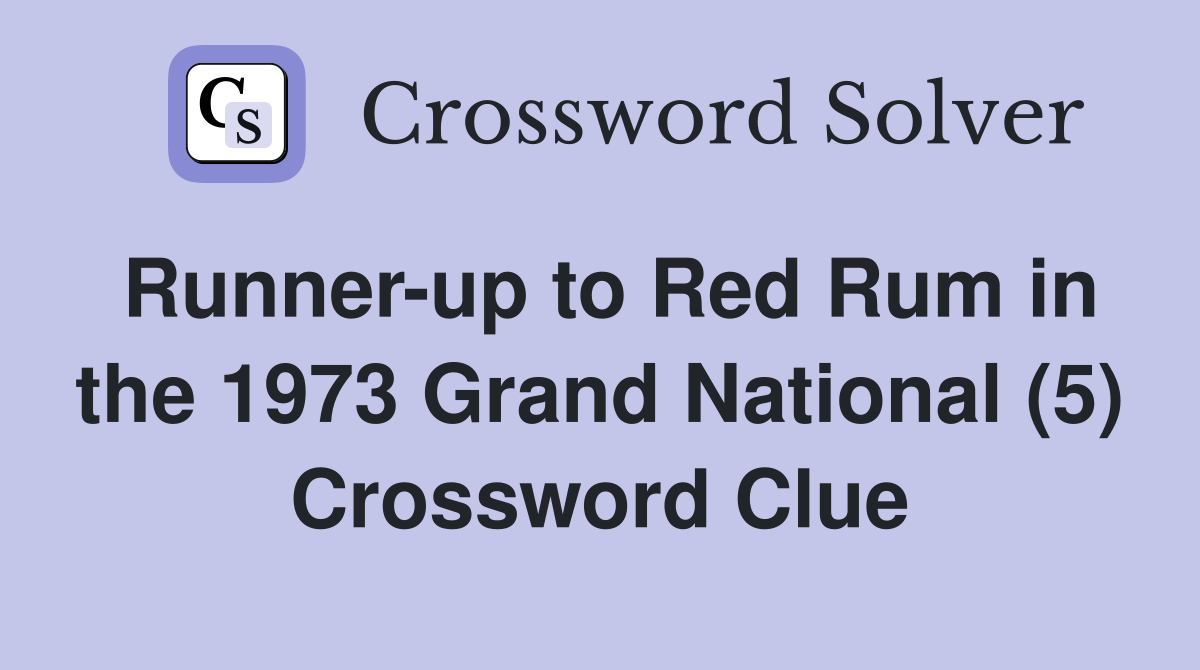 Runner-up to Red Rum in the 1973 Grand National (5) Crossword Clue