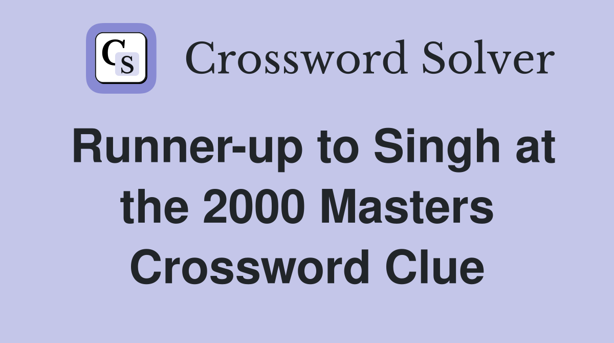 Runner-up to Singh at the 2000 Masters Crossword Clue