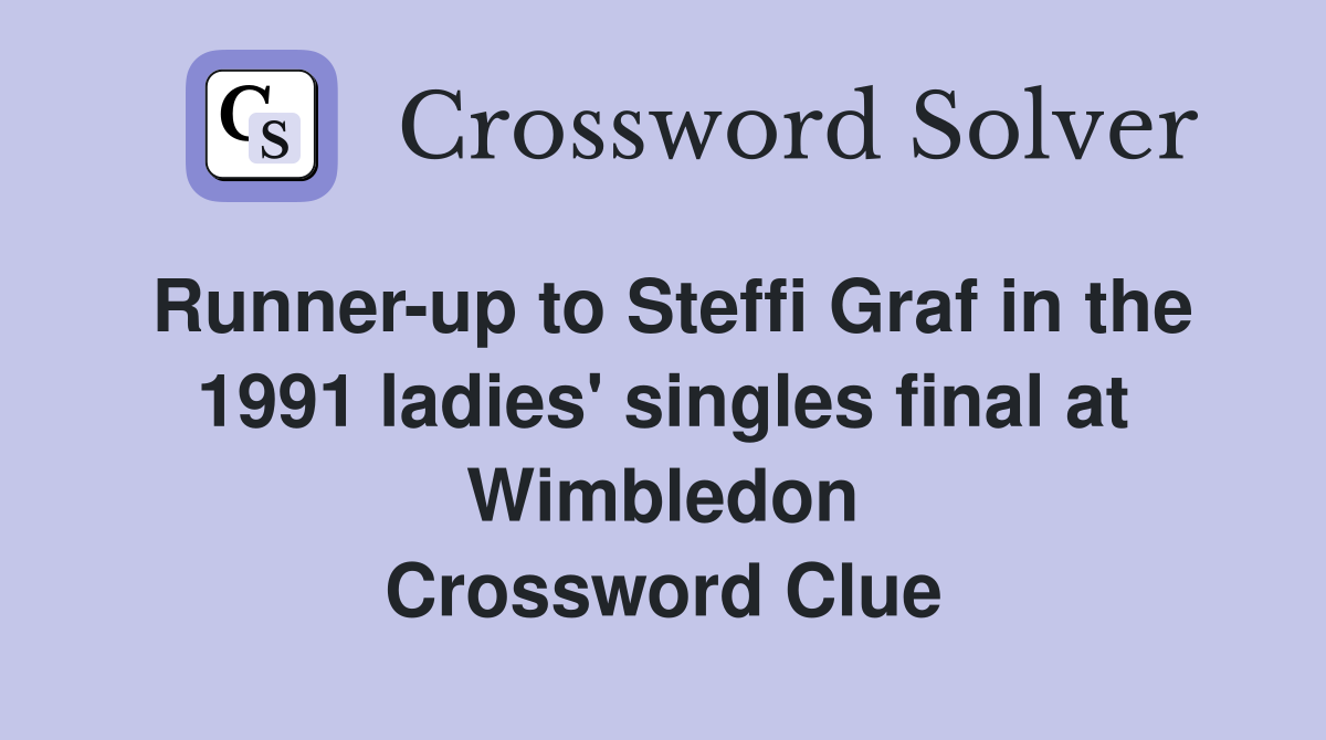 Runner-up to Steffi Graf in the 1991 ladies' singles final at Wimbledon Crossword Clue