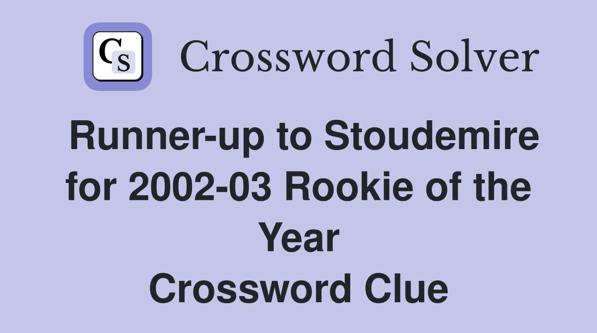 Runner-up to Stoudemire for 2002-03 Rookie of the Year Crossword Clue