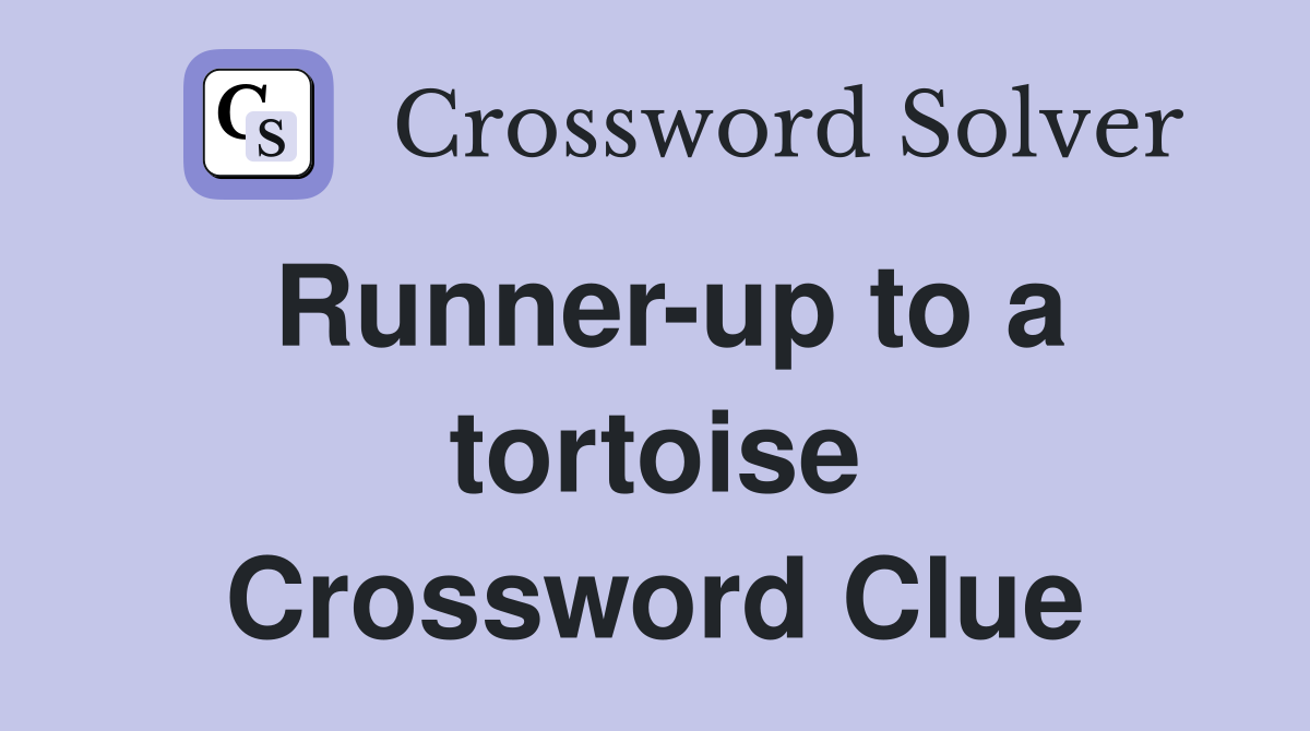 Runner-up to a tortoise Crossword Clue