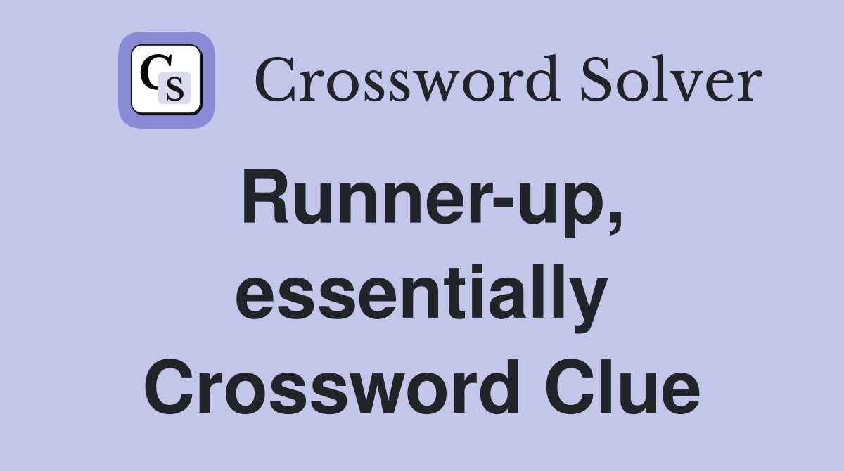 Runner-up, essentially Crossword Clue