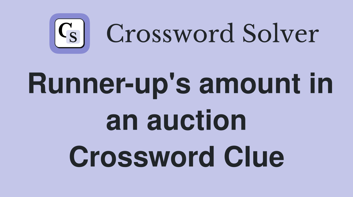 Runner-up's amount in an auction Crossword Clue