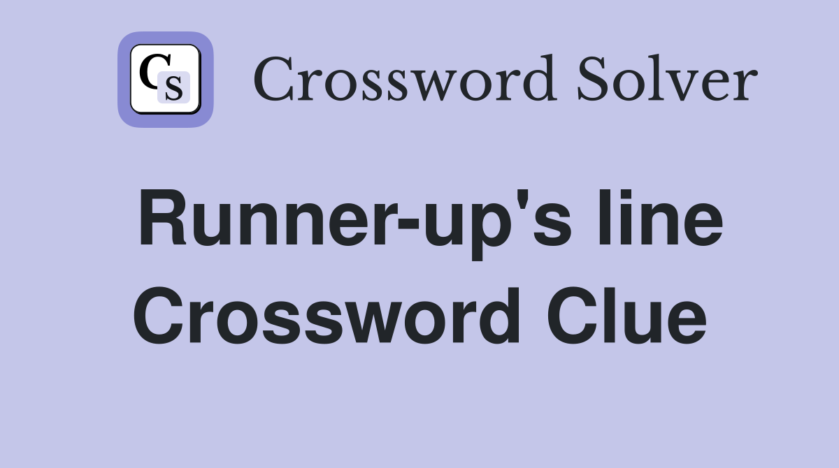 Runner-up's line Crossword Clue