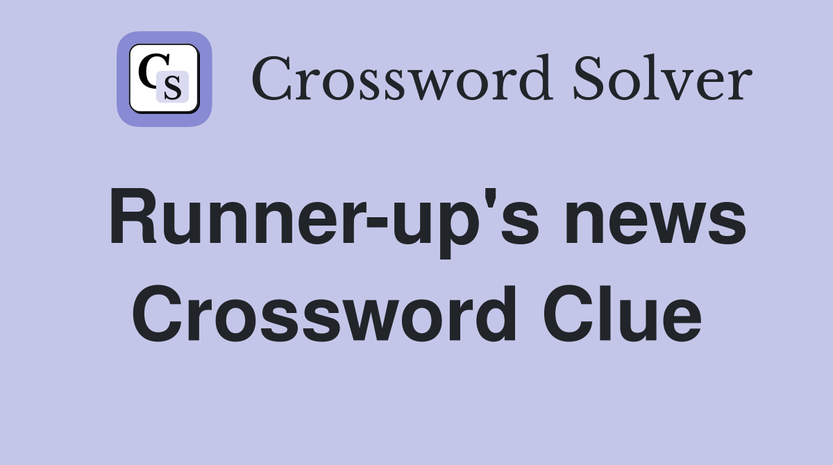 Runner-up's news Crossword Clue
