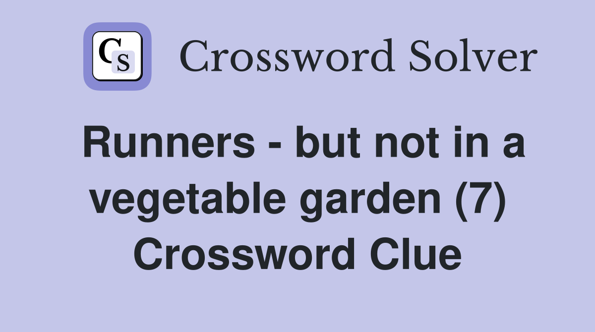Runners - but not in a vegetable garden (7) Crossword Clue