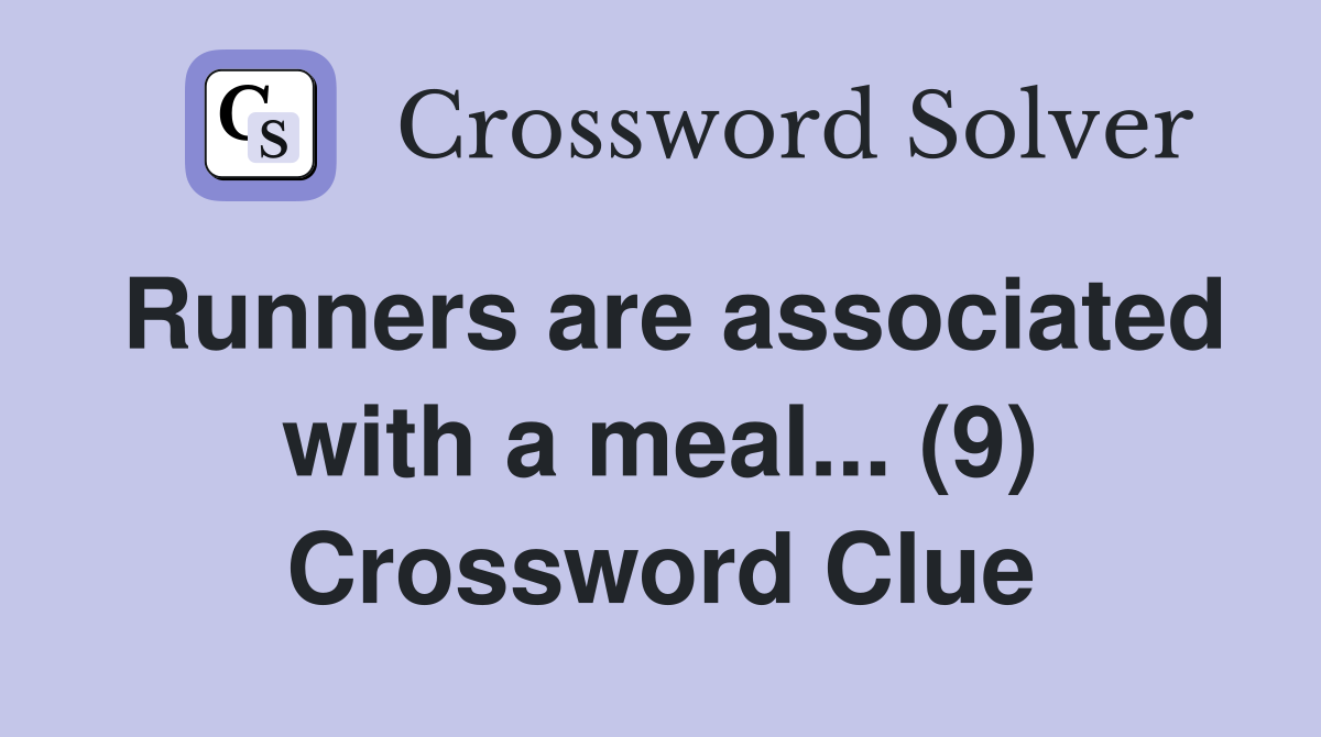 Runners are associated with a meal... (9) Crossword Clue