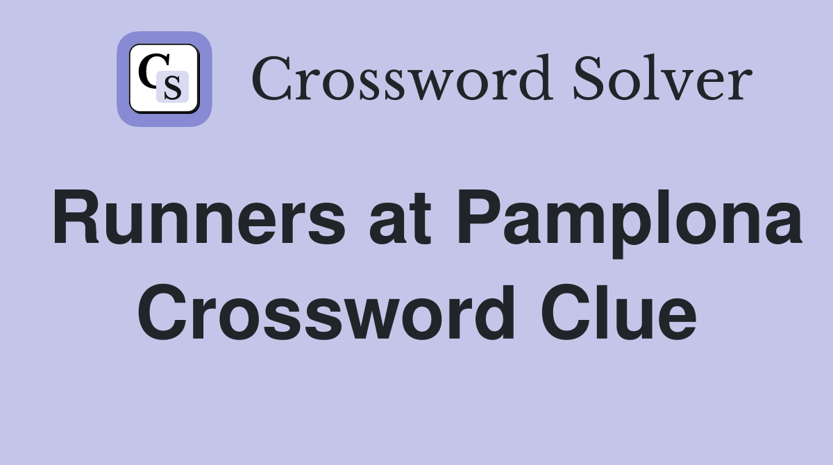 Runners at Pamplona Crossword Clue
