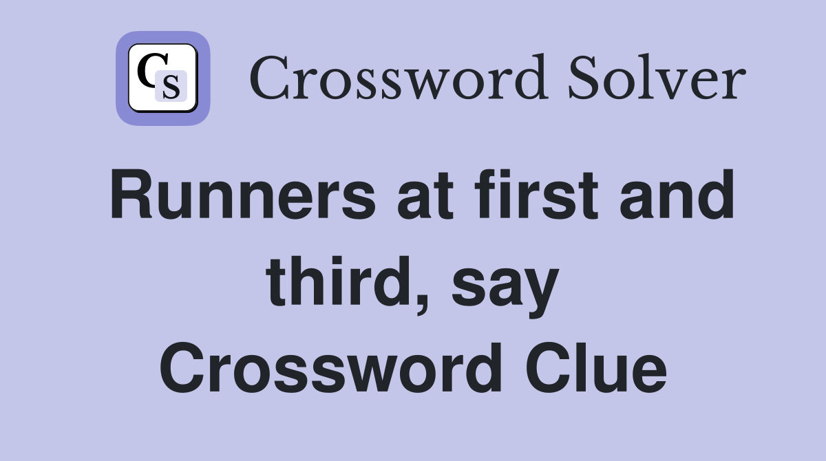 Runners at first and third, say Crossword Clue