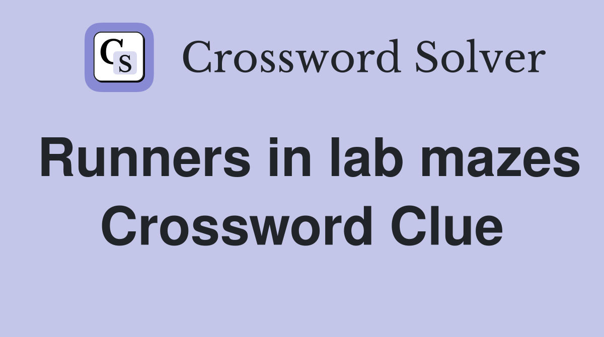 Runners in lab mazes Crossword Clue