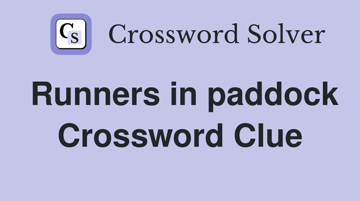 Runners in paddock Crossword Clue