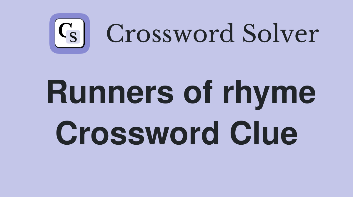 Runners of rhyme Crossword Clue