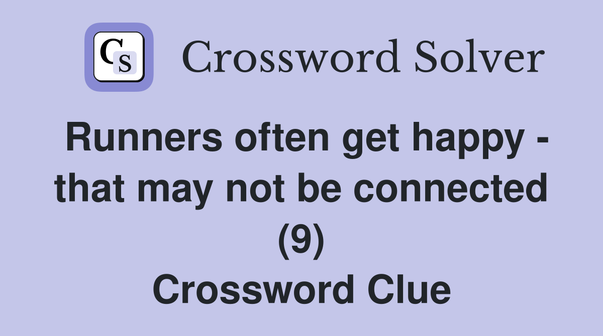 Runners often get happy - that may not be connected (9) Crossword Clue