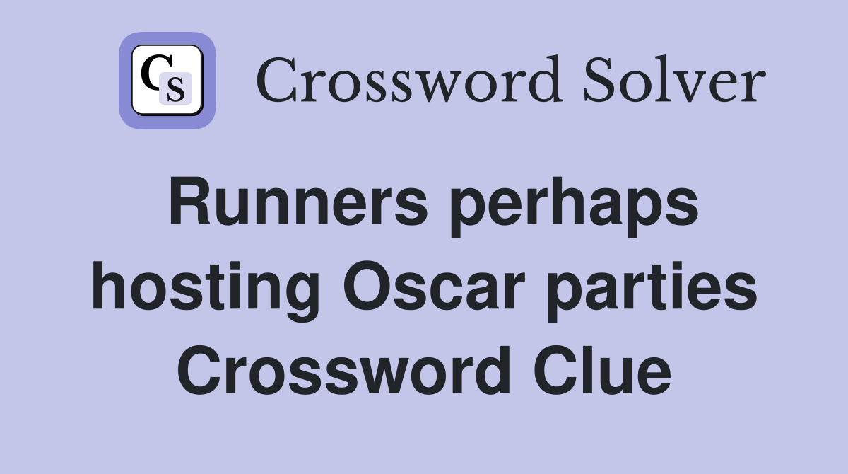 Runners perhaps hosting Oscar parties Crossword Clue