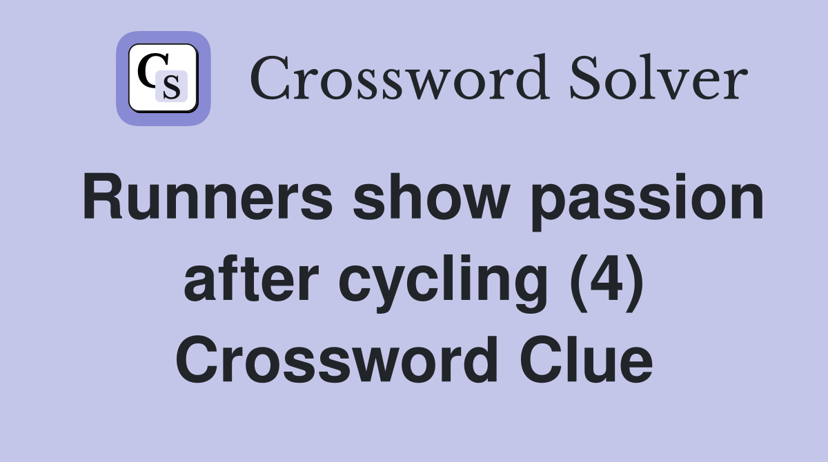 Runners show passion after cycling (4) Crossword Clue