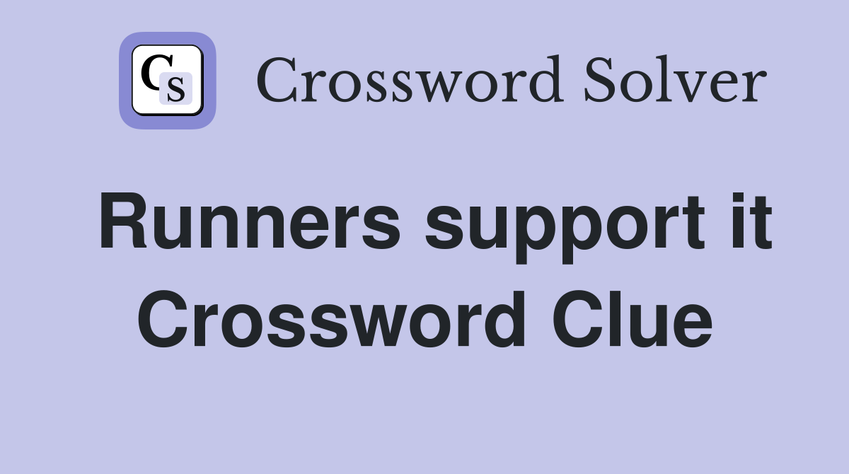 Runners support it Crossword Clue