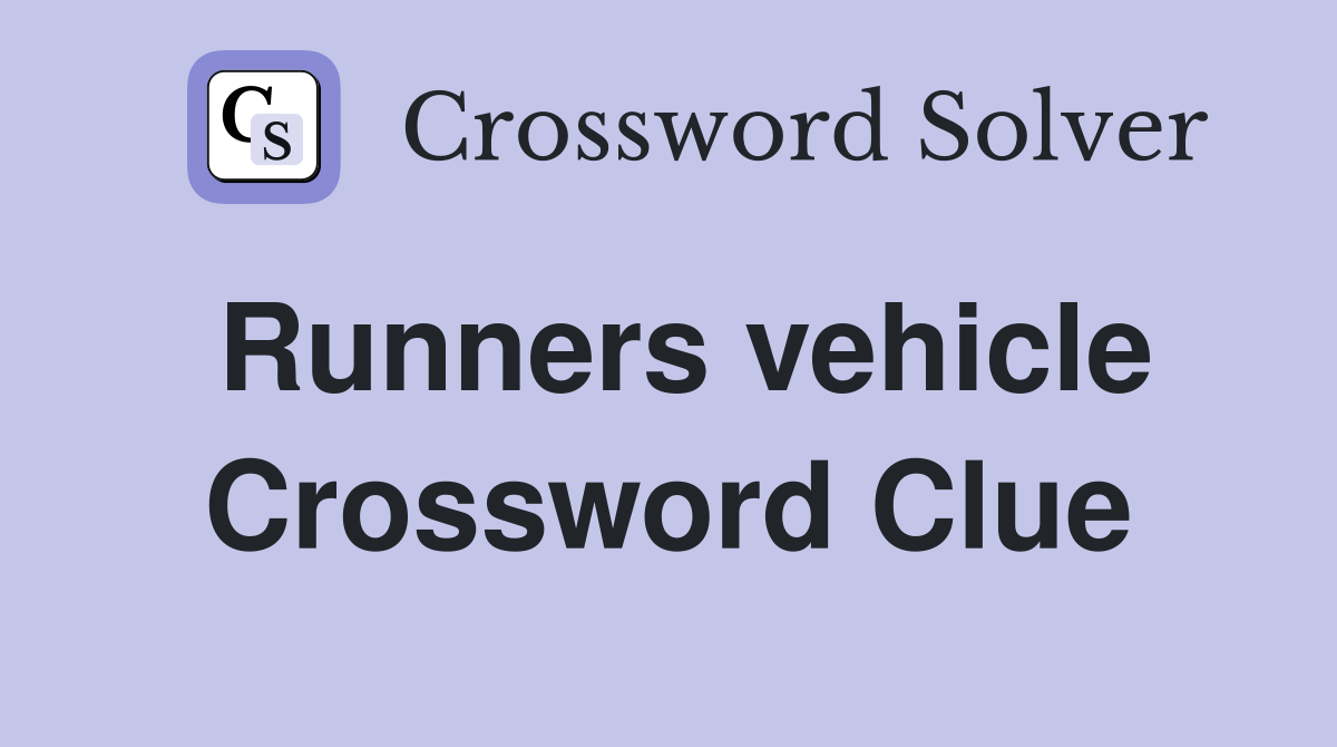 Runners vehicle Crossword Clue
