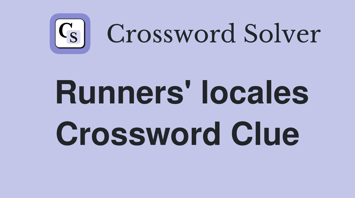 Runners' locales Crossword Clue