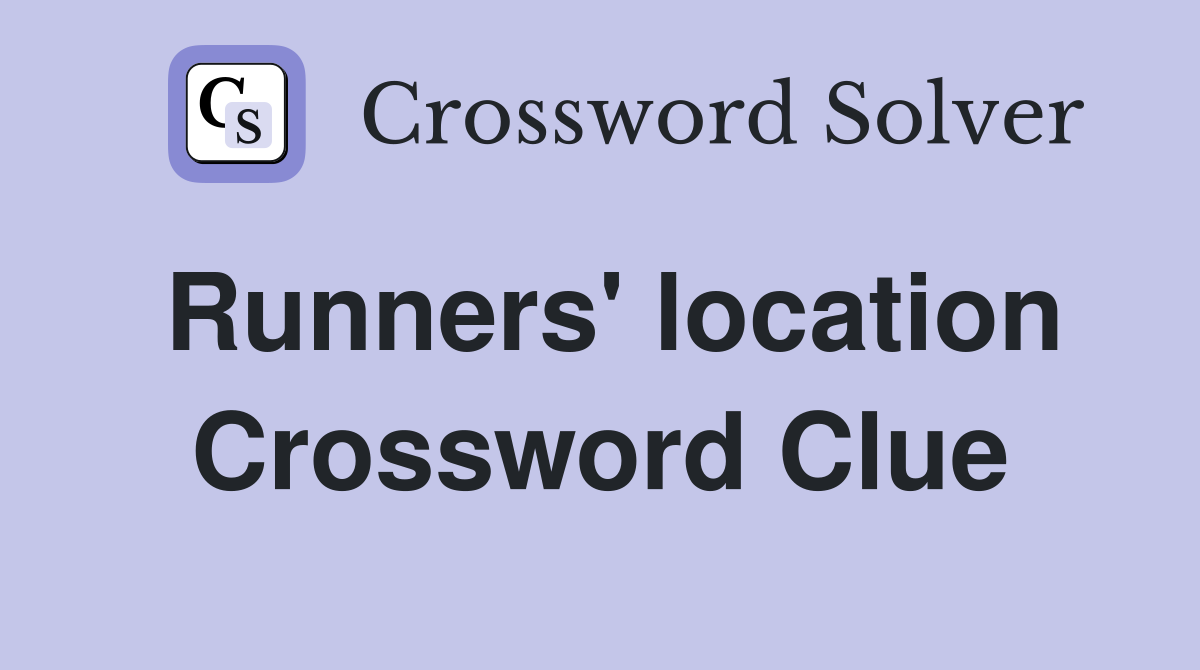 Runners' location Crossword Clue