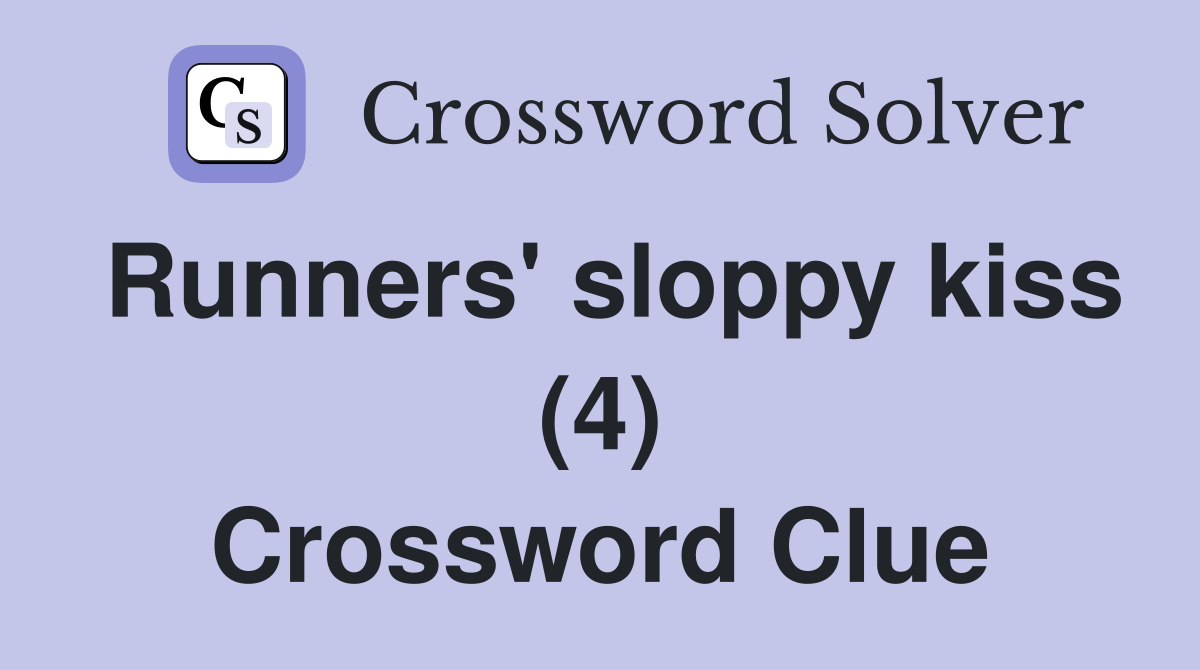 Runners' sloppy kiss (4) Crossword Clue