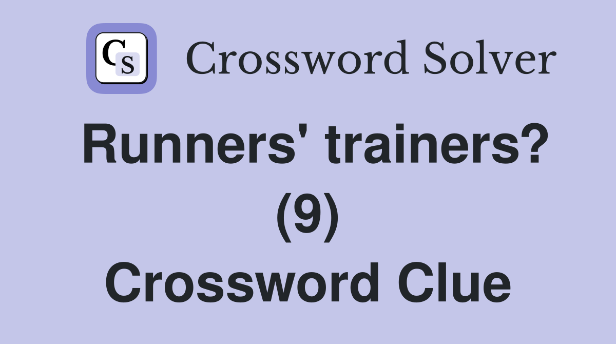 Runners' trainers? (9) Crossword Clue