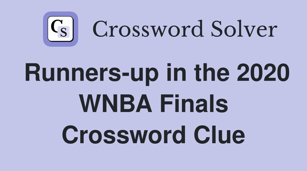Runners-up in the 2020 WNBA Finals Crossword Clue