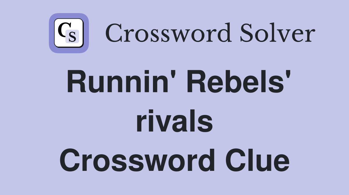 Runnin' Rebels' rivals Crossword Clue