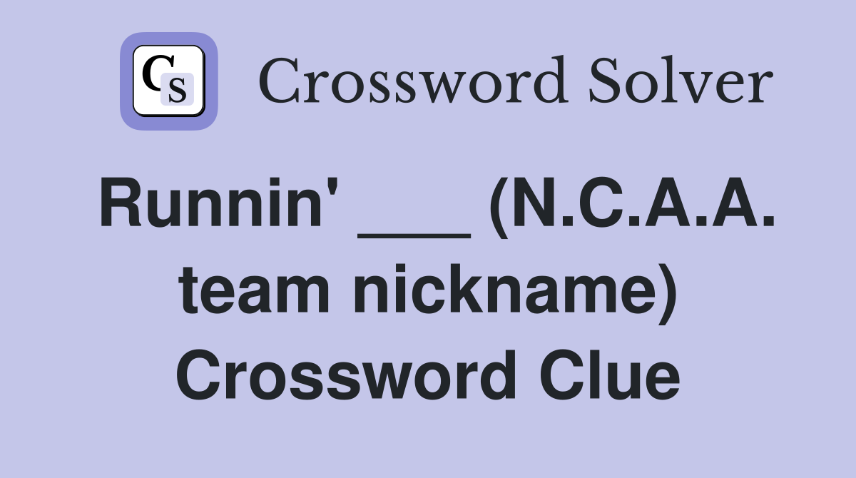 Runnin' ___ (N.C.A.A. team nickname) Crossword Clue