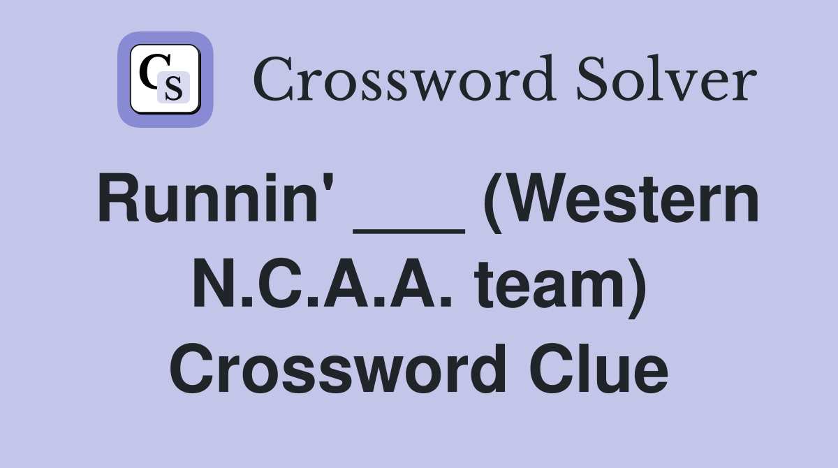 Runnin' ___ (Western N.C.A.A. team) Crossword Clue