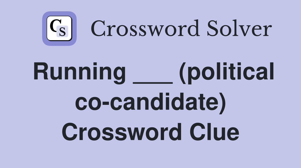 Running ___ (political co-candidate) Crossword Clue