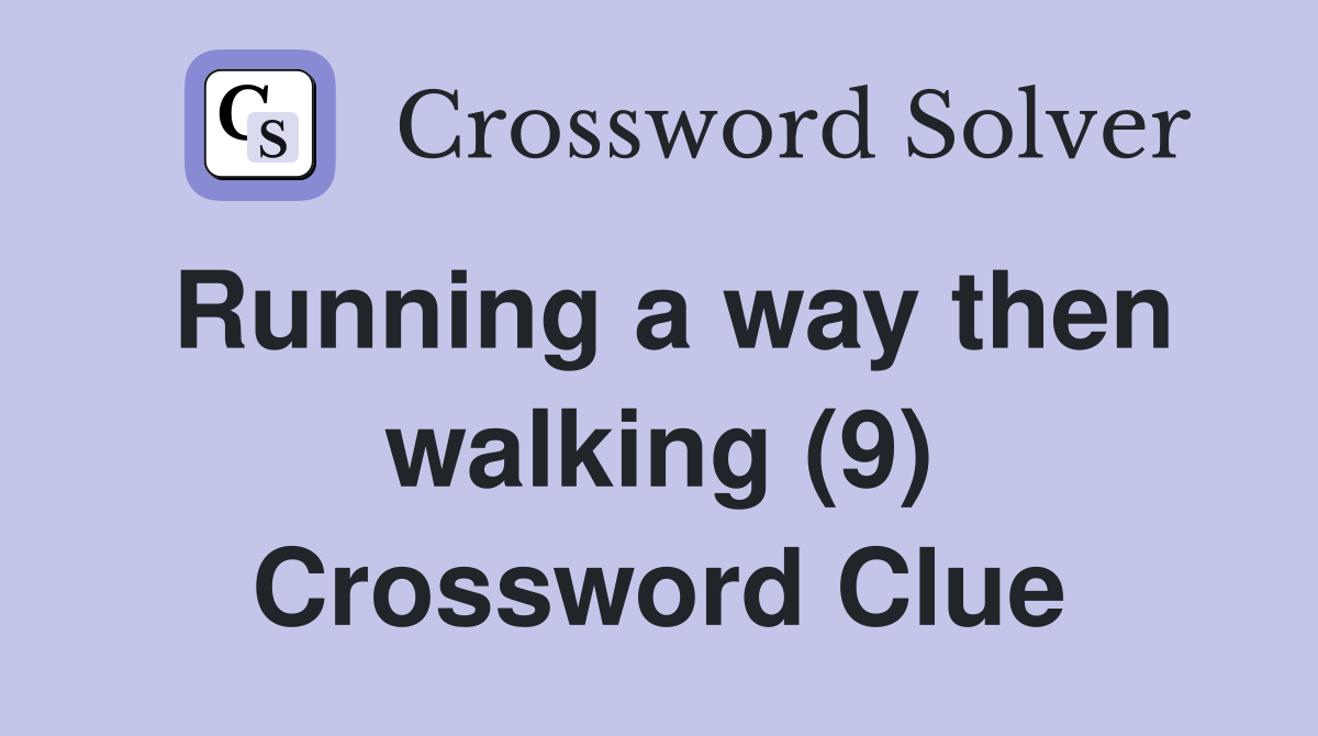 Running a way then walking (9) Crossword Clue